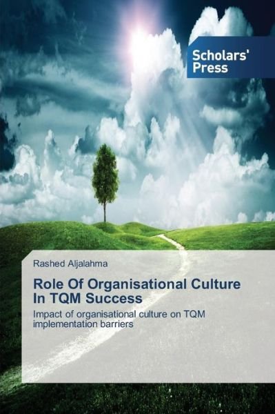 Rashed Aljalahma · Role of Organisational Culture in Tqm Success: Impact of Organisational Culture on Tqm Implementation Barriers (Paperback Book) (2014)