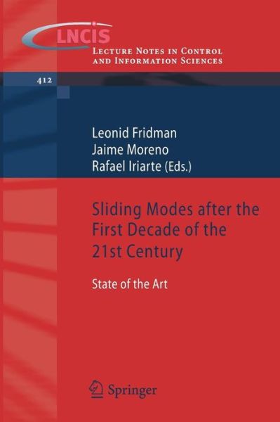 Sliding Modes after the first Decade of the 21st Century: State of the Art - Lecture Notes in Control and Information Sciences - Leonid Fridman - Books - Springer-Verlag Berlin and Heidelberg Gm - 9783642221637 - September 10, 2011