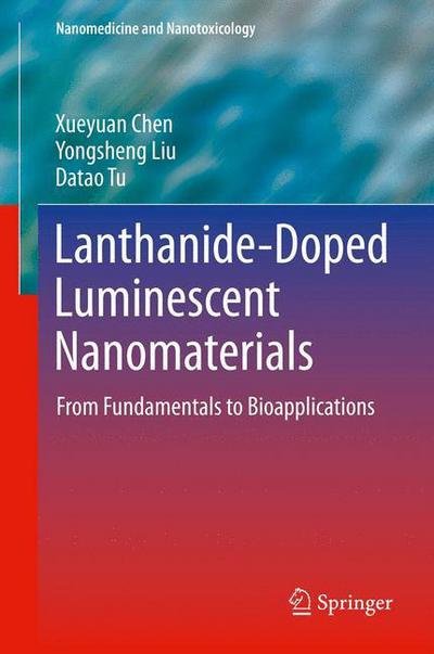 Cover for Xueyuan Chen · Lanthanide-Doped Luminescent Nanomaterials: From Fundamentals to Bioapplications - Nanomedicine and Nanotoxicology (Innbunden bok) [2014 edition] (2013)