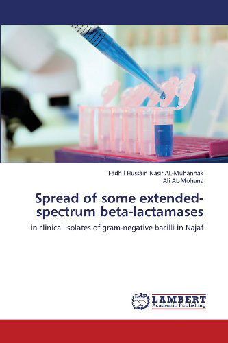 Cover for Ali Al-mohana · Spread of Some Extended-spectrum Beta-lactamases: in Clinical Isolates of Gram-negative Bacilli in Najaf (Paperback Book) (2012)