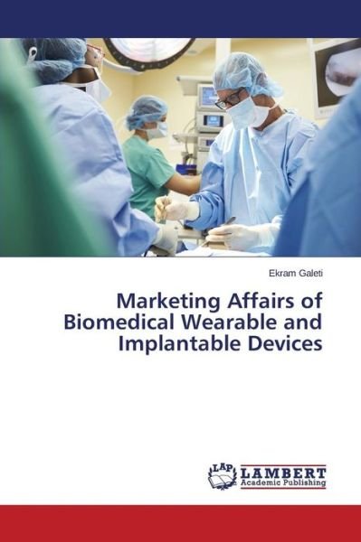 Cover for Ekram Galeti · Marketing Affairs of Biomedical Wearable and Implantable Devices (Paperback Book) (2014)