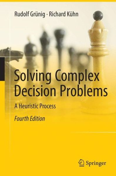 Cover for Rudolf Grunig · Solving Complex Decision Problems: A Heuristic Process (Paperback Book) [Softcover reprint of the original 4th ed. 2017 edition] (2018)