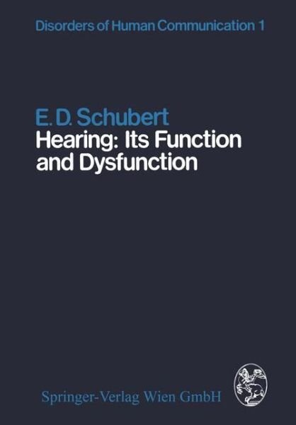 Cover for E.D. Schubert · Hearing: Its Function and Dysfunction - Disorders of Human Communication (Pocketbok) [Softcover reprint of the original 1st ed. 1980 edition] (2012)