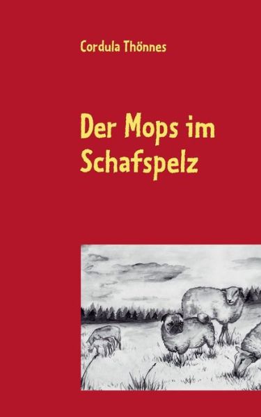 Cover for Cordula Thonnes · Der Mops Im Schafspelz (Paperback Book) [German edition] (2013)