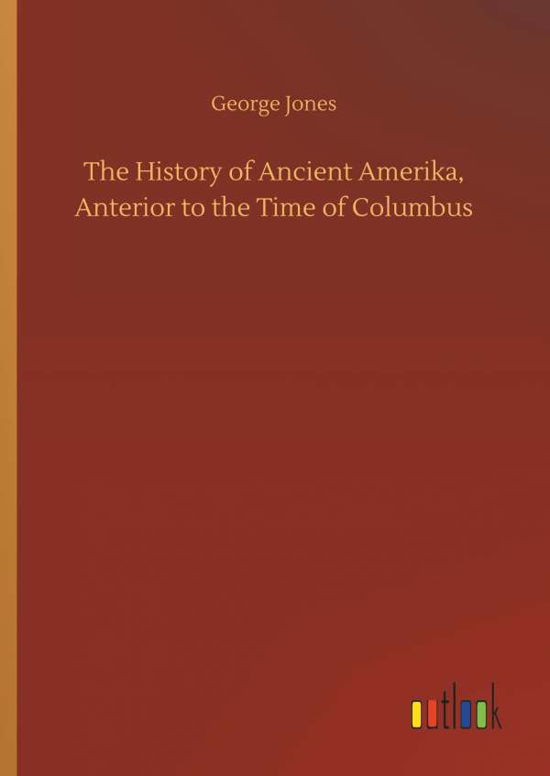 Cover for Jones · The History of Ancient Amerika, A (Buch) (2018)