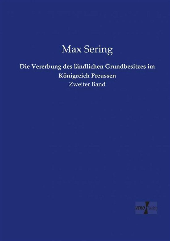 Cover for Max Sering · Die Vererbung des landlichen Grundbesitzes im Koenigreich Preussen: Zweiter Band (Paperback Book) (2019)