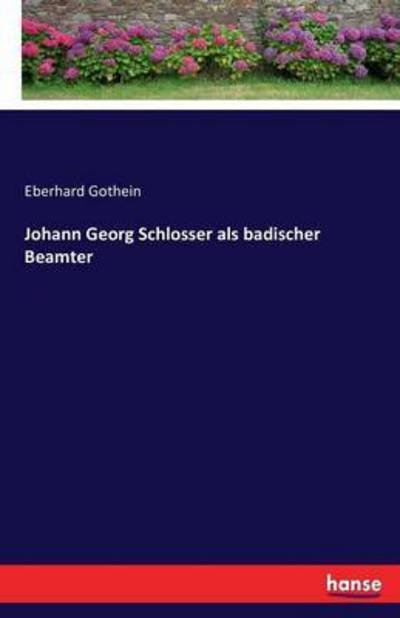 Johann Georg Schlosser als badi - Gothein - Books -  - 9783742857637 - September 3, 2016