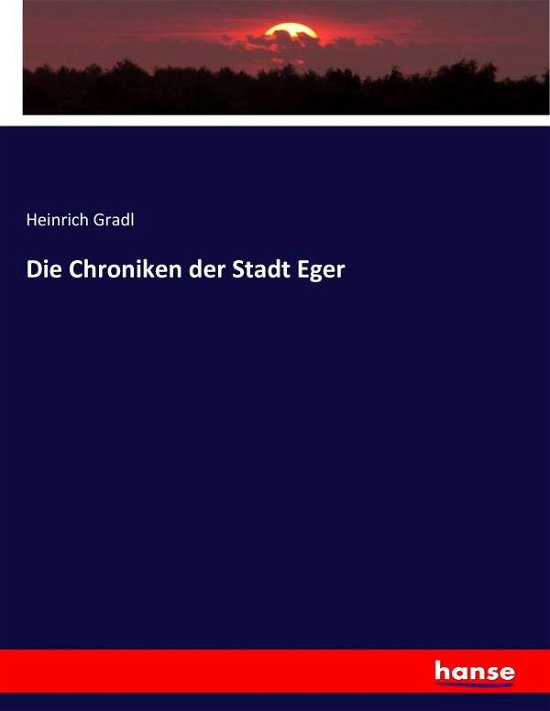 Cover for Gradl · Die Chroniken der Stadt Eger (Bok) (2017)