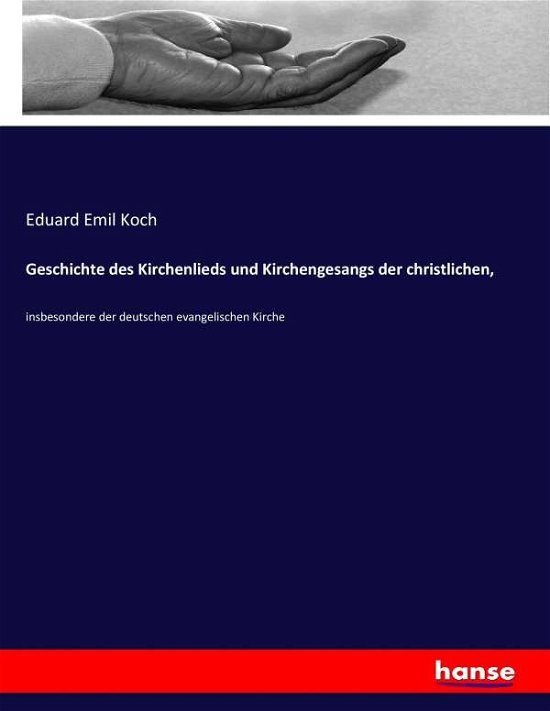 Geschichte des Kirchenlieds und Ki - Koch - Libros -  - 9783743681637 - 8 de febrero de 2017