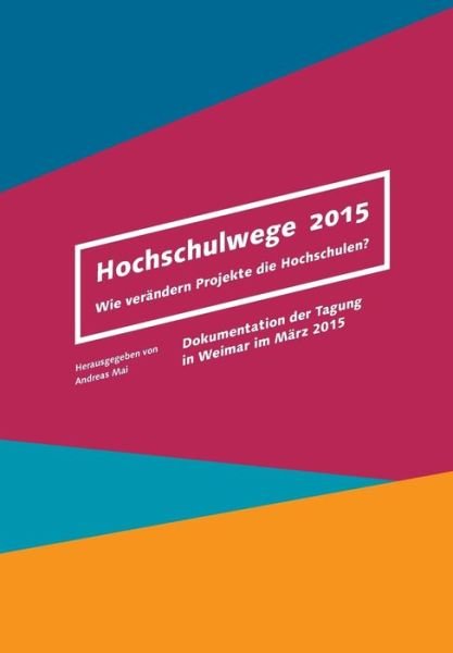 Hochschulwege 2015 - Mai - Books -  - 9783743917637 - May 26, 2017
