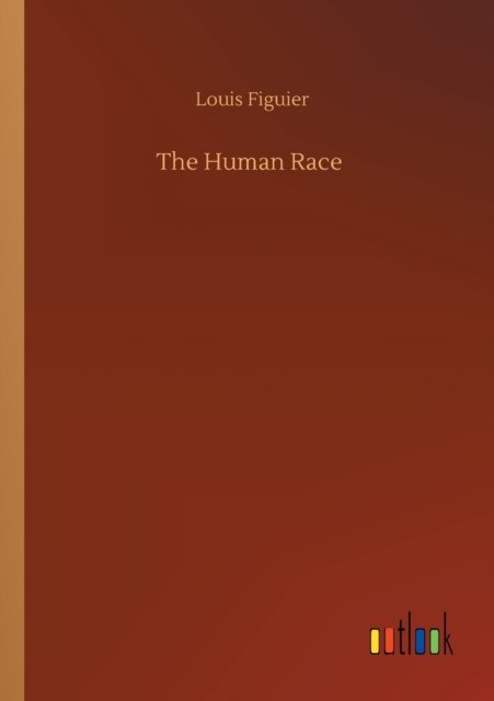 Cover for Louis Figuier · The Human Race (Paperback Book) (2020)