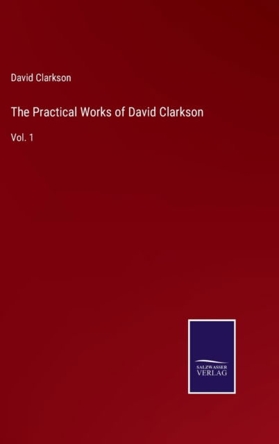 Cover for David Clarkson · The Practical Works of David Clarkson (Hardcover Book) (2022)