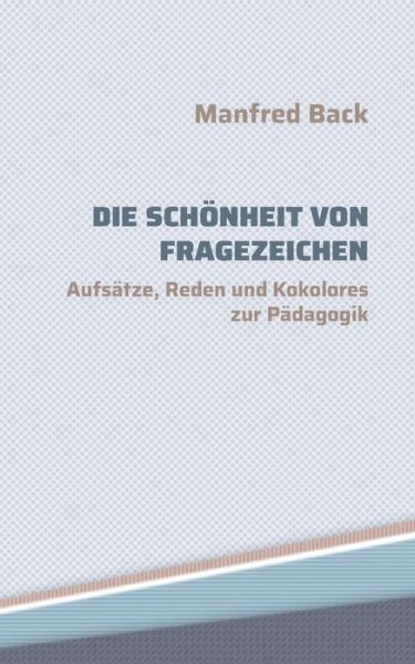 Cover for Manfred Back · Die Schoenheit von Fragezeichen (Paperback Book) (2021)