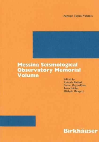 Cover for Antonio Bottari · Messina Seismological Observatory Memorial Volume - Pageoph Topical Volumes (Taschenbuch) [2005 edition] (2005)