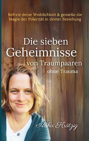 Cover for Anka Krätzig · Die sieben Geheimnisse von Traumpaaren ohne Trauma (Book) (2024)