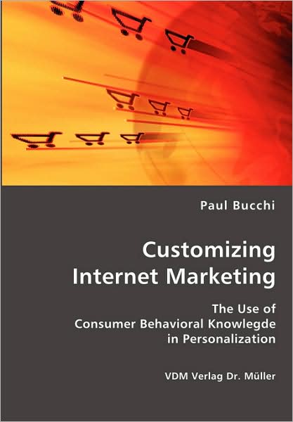 Customizing Internet Marketing - Paul Bucchi - Bücher - VDM Verlag Dr. Mueller e.K. - 9783836415637 - 10. Juli 2007