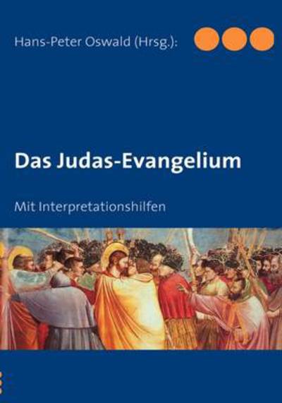Das Judas-evangelium - Hans-peter Oswald - Books - Bod - 9783837096637 - June 5, 2009