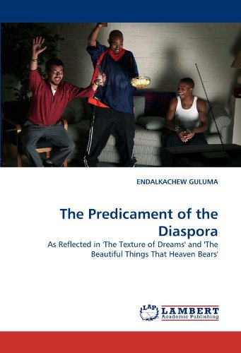 Cover for Endalkachew Guluma · The Predicament of the Diaspora: As Reflected in 'the Texture of Dreams' and 'the Beautiful Things That Heaven Bears' (Paperback Bog) (2010)