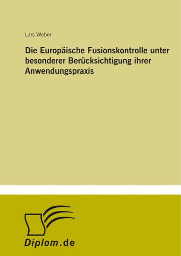 Cover for Lars Weber · Die Europaische Fusionskontrolle unter besonderer Berucksichtigung ihrer Anwendungspraxis (Paperback Book) [German edition] (2001)