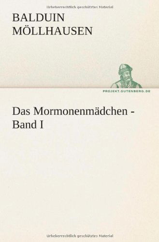 Das Mormonenmädchen - Band I (Tredition Classics) (German Edition) - Balduin Möllhausen - Böcker - tredition - 9783842409637 - 8 maj 2012