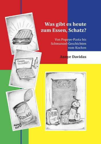 Cover for Annye Davidas · Was Gibt Es Heute Zum Essen, Schatz? (Hardcover Book) [German edition] (2011)