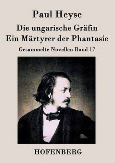 Cover for Paul Heyse · Die Ungarische Grafin / Ein Martyrer Der Phantasie (Paperback Book) (2015)