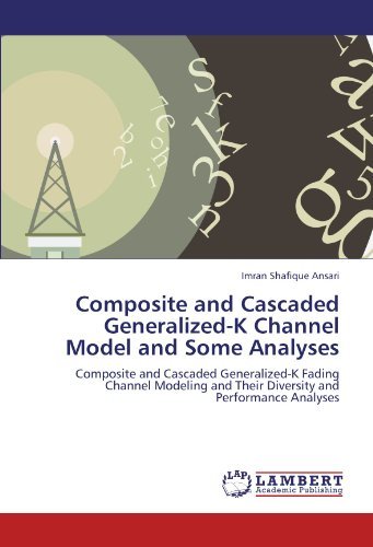 Cover for Imran Shafique Ansari · Composite and Cascaded Generalized-k Channel Model and Some Analyses: Composite and Cascaded Generalized-k Fading Channel Modeling and Their Diversity and Performance Analyses (Paperback Bog) (2011)