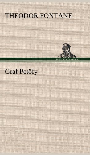 Graf Petofy - Theodor Fontane - Livros - TREDITION CLASSICS - 9783847248637 - 12 de maio de 2012
