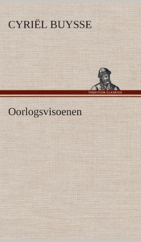 Cover for Cyriel Buysse · Oorlogsvisoenen (Hardcover Book) [Dutch edition] (2013)