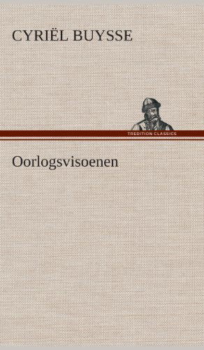 Oorlogsvisoenen - Cyriel Buysse - Bøger - TREDITION CLASSICS - 9783849541637 - 4. april 2013