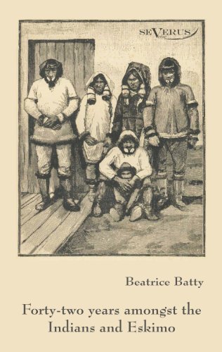 Cover for Beatrice Batty · Forty-two years among the Indians and Eskimo (Paperback Bog) (2011)