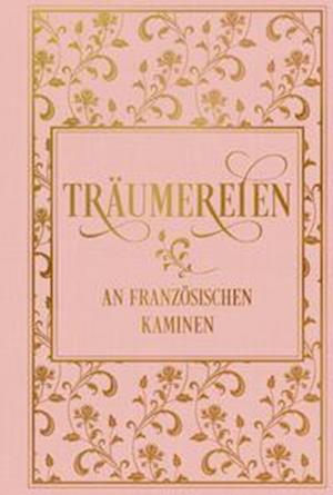 Cover for Richard von Volkmann · Träumereien an französischen Kaminen: mit zahlreichen Illustrationen (Book) (2023)