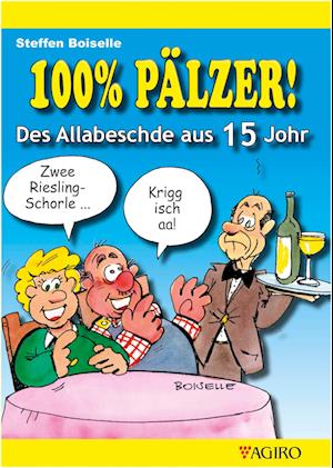 100% PÄLZER! Des Allabeschde aus 15 Johr - Steffen Boiselle - Books - Agiro - 9783946587637 - December 22, 2023