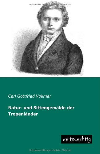 Cover for Carl Gottfried Vollmer · Natur- Und Sittengemalde Der Tropenlander (Paperback Book) [German edition] (2013)