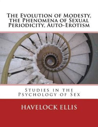 Cover for Havelock Ellis · The Evolution of Modesty, the Phenomena of Sexual Periodicity, Auto-Erotism (Pocketbok) (2017)