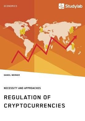 Cover for Daniel Werner · Regulation of Cryptocurrencies. Necessity and Approaches (Paperback Book) (2019)