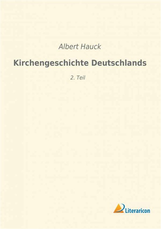 Kirchengeschichte Deutschlands - Hauck - Livres -  - 9783965061637 - 11 octobre 2018