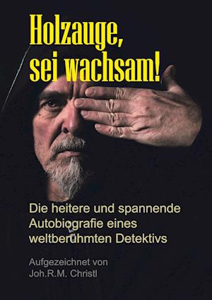 Cover for Joh. R. M. Christl · Holzauge, sei wachsam! (Paperback Book) (2021)