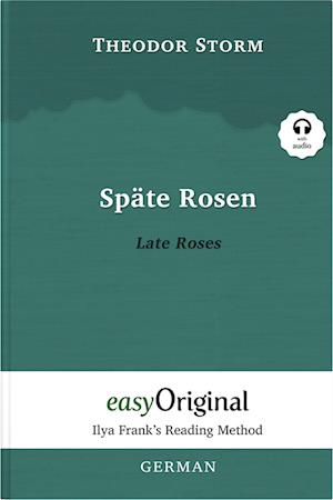 Späte Rosen / Late Roses (with audio-CD) - Ilya Frank’s Reading Method - Bilingual edition German-English - Theodor Storm - Bøker - EasyOriginal Verlag - 9783991123637 - 30. juni 2023