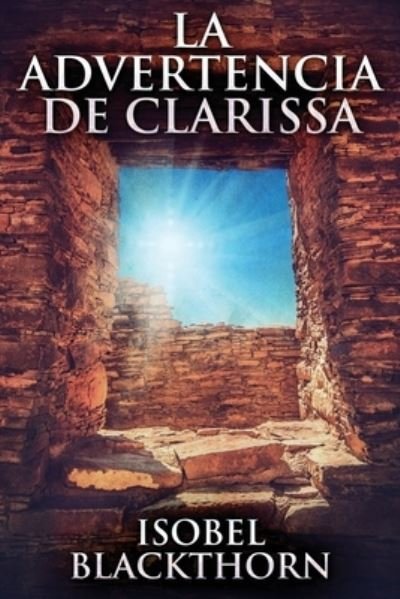 La Advertencia de Clarissa - Isobel Blackthorn - Bücher - Next Chapter Circle - 9784867472637 - 28. Mai 2021