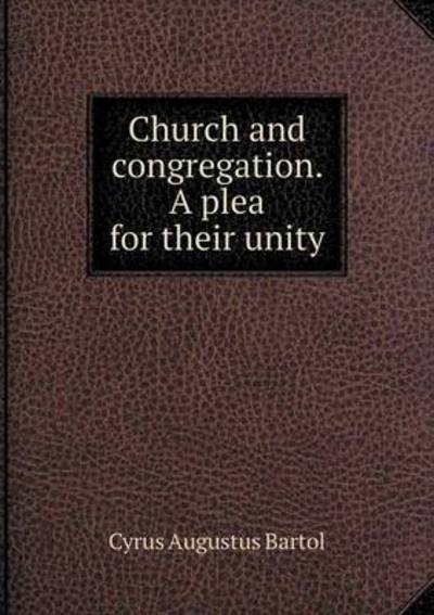 Cover for C a Bartol · Church and Congregation. a Plea for Their Unity (Paperback Bog) (2015)