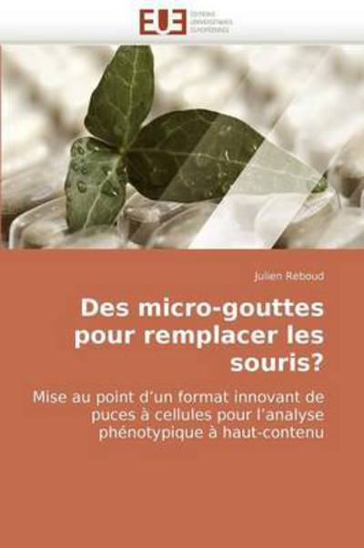 Cover for Julien Reboud · Des Micro-gouttes Pour Remplacer Les Souris?: Mise Au Point D?un Format Innovant De Puces À Cellules Pour L?analyse Phénotypique À Haut-contenu (Paperback Book) [French edition] (2018)