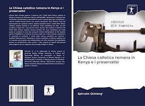 Cover for Ephraim Ochieng' · La Chiesa cattolica romana in Kenya e i preservativi (Paperback Book) (2020)
