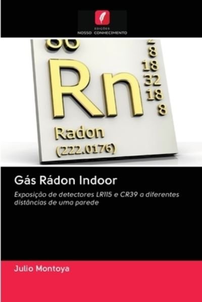 Gás Rádon Indoor - Montoya - Books -  - 9786202895637 - October 20, 2020