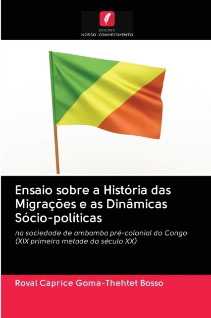 Cover for Roval Caprice Goma-Thehtet Bosso · Ensaio sobre a Historia das Migracoes e as Dinamicas Socio-politicas (Paperback Book) (2020)