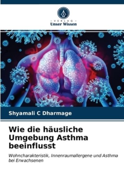 Cover for Shyamali C Dharmage · Wie die hausliche Umgebung Asthma beeinflusst (Paperback Book) (2021)