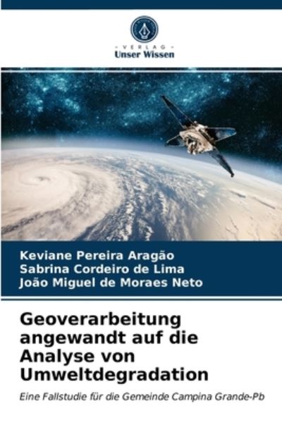 Cover for Keviane Pereira Aragao · Geoverarbeitung angewandt auf die Analyse von Umweltdegradation (Paperback Book) (2021)
