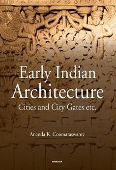 Ananda K. Coomaraswamy · Early Indian Architecture: Cities and City Gates (Hardcover Book) (2024)