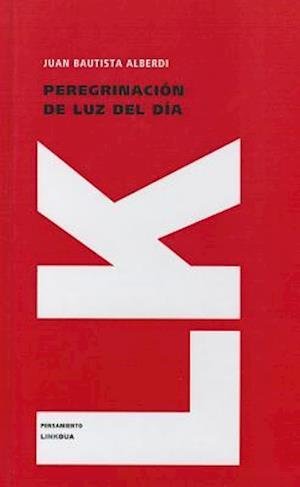 Cover for Juan Bautista Alberdi · Peregrinación De Luz Del Día (Pensamiento) (Spanish Edition) (Inbunden Bok) [Spanish edition] (2010)