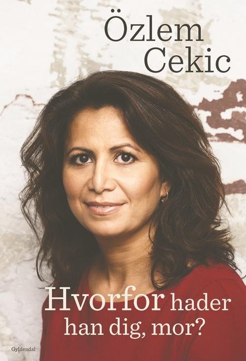 Cover for Özlem Cekic · Hvorfor hader han dig mor? (Sewn Spine Book) [1.º edición] (2017)